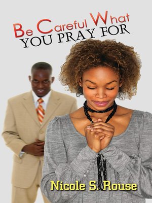 cover image of Be Careful What You Pray For